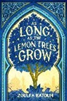 Zoulfa Katouh - As Long As the Lemon Trees Grow