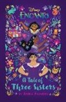 Disney Books, Anika Fajardo, Anika/ Escobar Fajardo, Disney Books - Encanto: A Tale Of Three Sisters