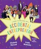 Elizabeth MacLeod, Frieda Wishinsky, Jenn Playford - How to Become an Accidental Entrepreneur