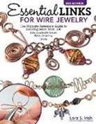 Lora Irish, Lora S Irish, Lora S. Irish - Essential Links for Wire Jewelry, 3rd Edition