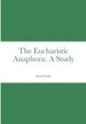 David Fuller - The Eucharistic Anaphora