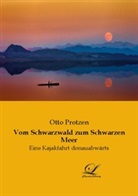 Otto Protzen - Vom Schwarzwald zum Schwarzen Meer