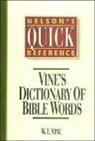 W E Vine, W. E. Vine - Nelson's Quick Reference Vine's Dictionary of Bible Words