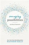 Matthew Kelly - Amazing Possibilities: 365 Days of Inspiration