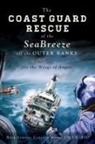 Rear Admiral Carlton Moore Uscgr (Ret) - The Coast Guard Rescue of the Seabreeze Off the Outer Banks: On the Wings of Angels