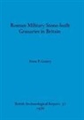 Anne P. Gentry - Roman Military Stone-built Granaries in Britain