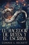 Connie L. Beckett - El Hacedor de Reyes y El Escriba