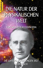 A S Eddington, A. S. Eddington, A.S. Eddington - Die Natur der physikalischen Welt