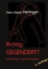 Hans Jürgen Heringer - Richtig GEGENDERT?