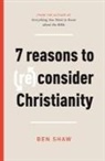 Ben Shaw - 7 Reasons to (Re)Consider Christianity