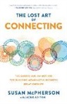 Jackie Ashton, Ashton Jackie, Susan McPherson, McPherson Susan - The Lost Art of Connecting: The Gather, Ask, Do Method for Building Meaningful Business Relationships