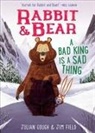 Julian Gough, Jim Field - Rabbit & Bear: A Bad King Is a Sad Thing