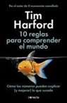 Tim Harford - 10 reglas para comprender el mundo : cómo los números pueden explicar (y mejorar) lo que sucede