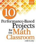 Todd Stanley, Stanley Todd - 10 Performance-Based Projects for the Math Classroom