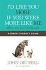 John Ortberg - Id Like You More If You Were M