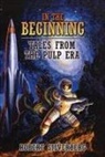 Robert Silverberg - In the Beginning: Tales from the Pulp Era