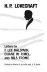 S. T. Joshi, H. P. Lovecraft, David E. Schultz - Letters to F. Lee Baldwin, Duane W. Rimel, and Nils Frome