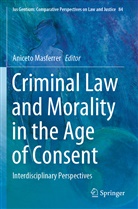 Aniceto Masferrer - Criminal Law and Morality in the Age of Consent