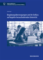 Silke Rogl - Begabungsüberzeugungen und ihr Einfluss auf kognitiv herausfordernden Unterricht