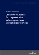 Salvador Pons Borderia, Margarita Natalia Borreguero Zuloaga - Creación y análisis de corpus orales: saberes prácticos y reflexiones teóricas
