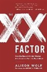Alison Wolf - The XX Factor: How the Rise of Working Women Has Created a Far Less Equal World
