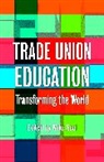 Mike Seal - Trade Union Education: Transforming the World