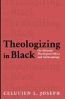 Celucien L. Joseph - Theologizing in Black