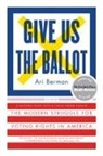 Ari Berman - Give Us the Ballot
