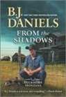 B J Daniels, B. J. Daniels - From the Shadows