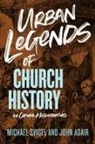 John Adair, Michael Svigel, Michael J Svigel - Urban Legends of Church History