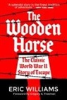Eric Williams - The Wooden Horse: The Classic World War II Story of Escape