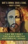 Bart D Ehrman, Bart D. Ehrman, Craig A Evans, Craig A. Evans, Robert B Stewart, Robert B. Stewart - Can We Trust the Bible on the Historical Jesus?