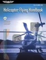 Federal Aviation Administration (Faa), Federal Aviation Administration (FAA)/Av, U S Department of Transportation, Aviation Supplies &amp; Academics (Asa) - Helicopter Flying Handbook (2025)