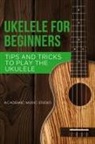 Academic Music Studio - Ukulele for Beginners