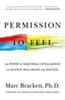 Marc Brackett, Ph.D. Marc Brackett - Permission to Feel