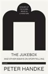 Peter Handke - Jukebox and Other Essays on Storytelling