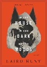 Laird Hunt - In the House in the Dark of the Woods
