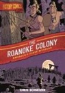Chris Schweizer - History Comics: The Roanoke Colony