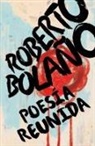 Roberto Bolano, Roberto Bolaño - Roberto Bolaño: Poesía Reunida / Collected Poetry