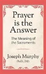 Dr. Joseph Murphy, Joseph Murphy - Prayer is the Answer