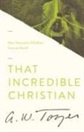 A W Tozer, A. W. Tozer, Anita M. Bailey - That Incredible Christian