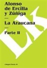 Alonso de Ercilla y. Zuniga, Alonso de Ercilla Y. Zúñiga - La Araucana II