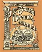 Blair Allen, Julie Jones, Lloyd Kahn, Peter Aschwanden - The Septic System Owner's Manual