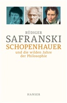 Rüdiger Safranski - Schopenhauer und Die wilden Jahre der Philosophie