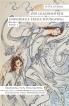 Peter Hubral - Der Glaubensfreie Universelle Erleuchtungsweg - Band I