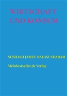Subhash James Balasundaram, Subhash James  Balasundaram, Subhash James Balasundaram - Wirtschaft und Konsum