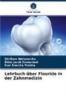 Bibin Jacob Emmanuel, ShriRam Nallamuthu, Prabha, Esai Amutha Prabha - Lehrbuch über Flouride in der Zahnmedizin