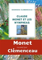 Georges Clemenceau - Claude Monet et les nymphéas