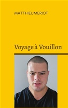 Matthieu Meriot - Voyage à Vouillon