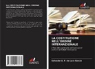Salvador A. F. de Lara García, Salvador Alan Fernández de Lara García - LA COSTITUZIONE NELL'ORDINE INTERNAZIONALE